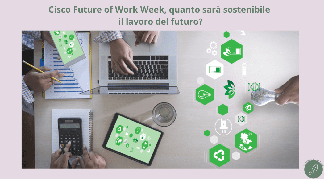 Cisco Future of Work Week, quanto sarà sostenibile il lavoro del futuro?